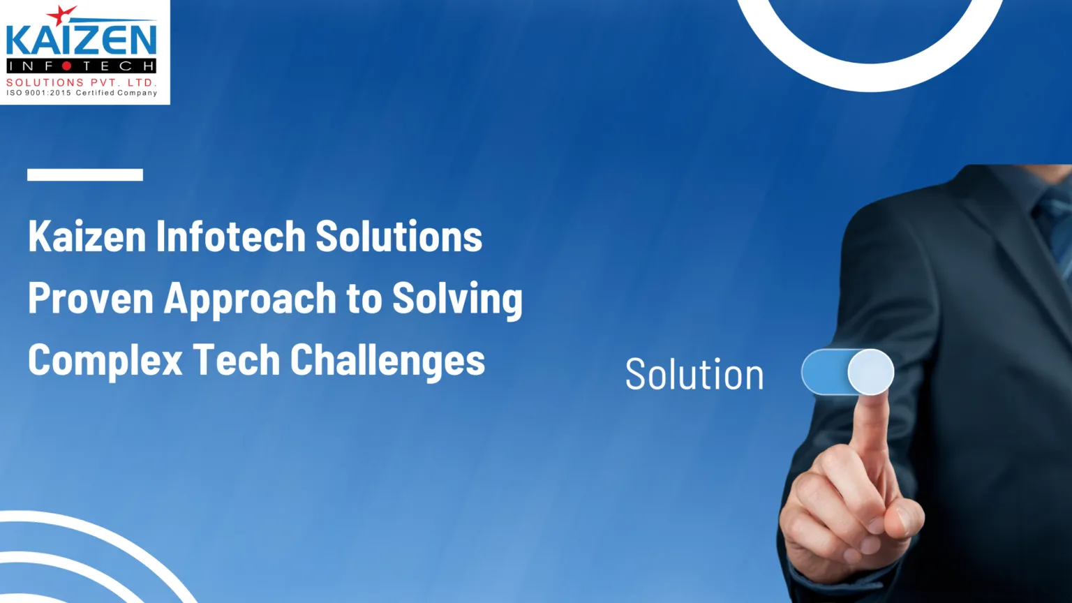 Kaizen Infotech Solutions Proven Approach to Solving Complex Tech Challenges
